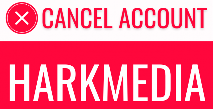 How to Cancel Harkmedia