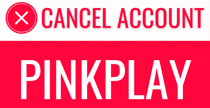 How to Cancel Pinkplay