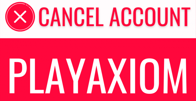 How to Cancel Playaxiom