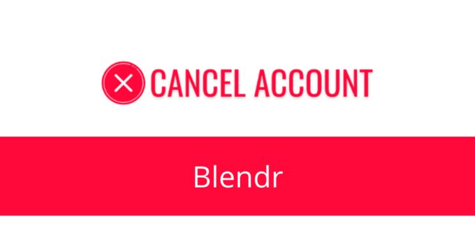 How to Cancel Blendr