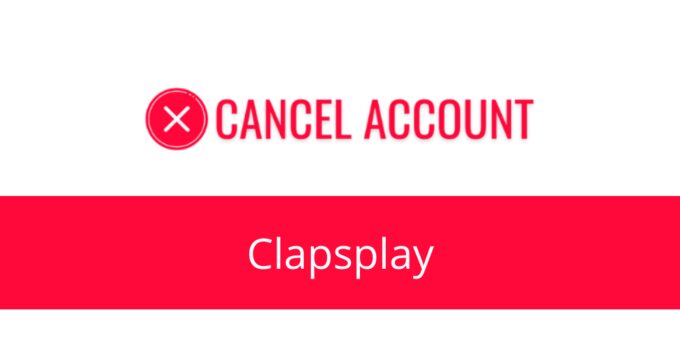 How to Cancel Clapsplay