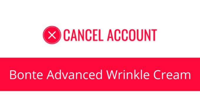 How to Cancel Bonte Advanced Wrinkle Cream