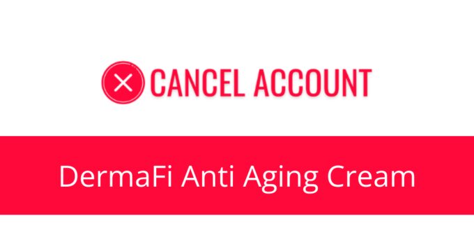 How to Cancel DermaFi Anti Aging Cream